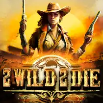 2 Wild 2 Die