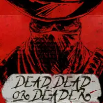Dead, Dead, or Deader
